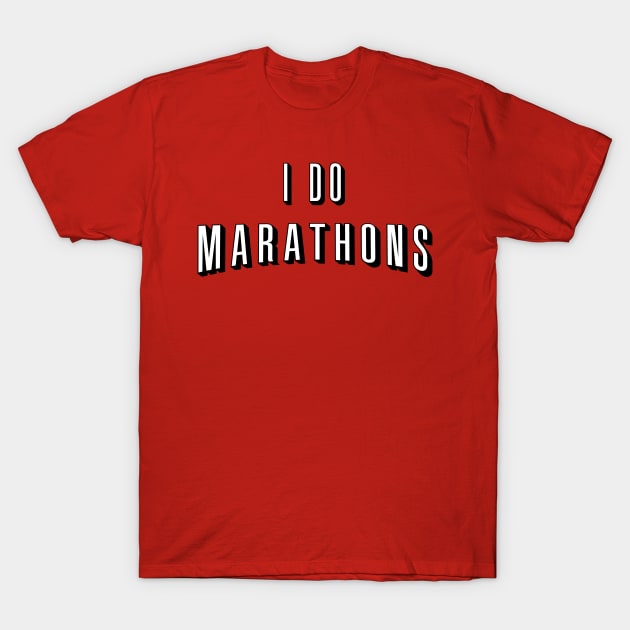 I Do Marathons T-Shirt by MobiusTees